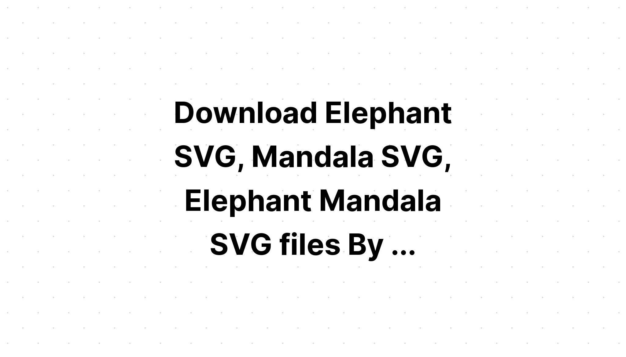 Download Mandala Baby Elephant Svg For Silhouette - Layered SVG Cut File